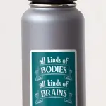 All Kinds of Bodies, All Kinds of Brains Sticker