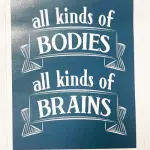 All Kinds of Bodies, All Kinds of Brains Sticker