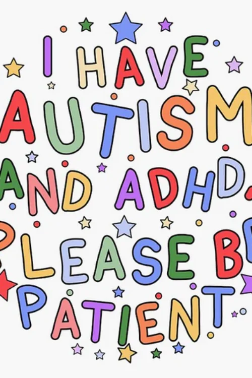 I Have Autism and ADHD, Please Be Patient Sticker