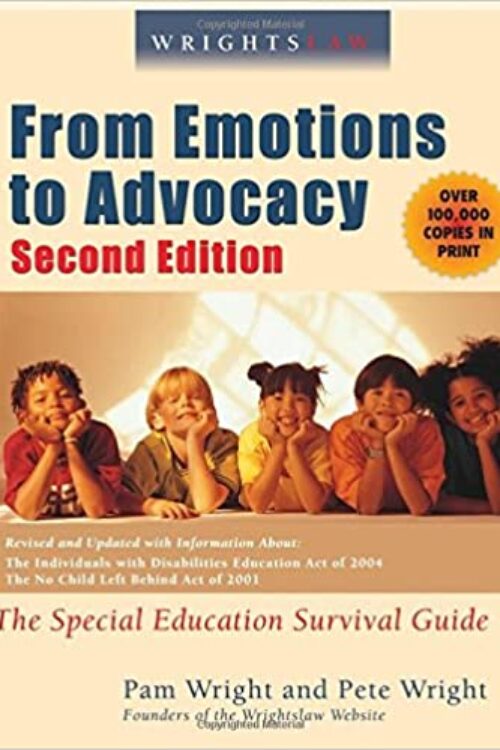 Wrightslaw: From Emotions to Advocacy – The Special Education Survival Guide