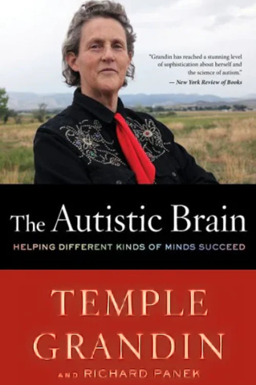 The Autistic Brain: Helping Different Kinds of Minds Succeed by Temple Grandin, Richard Panek