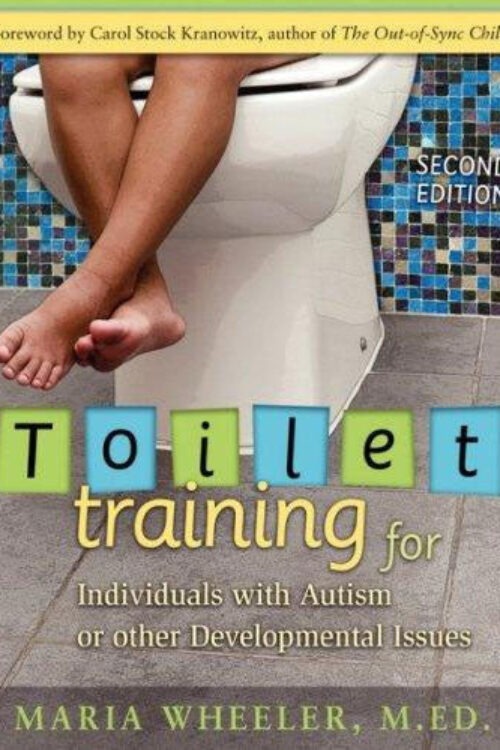 Toilet Training – For Individuals With Autism or Other Developmental Issues, 2ND ED by Maria Wheeler