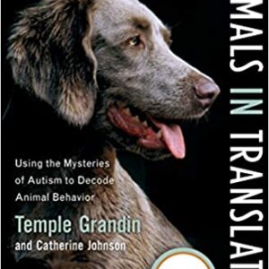 Animals in Translation: Using the Mysteries of Autism to Decode Animal Behavior by Temple Grandin, Catherine Johnson