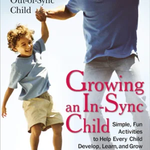Growing an In-Sync Child by Carol Kranowitz and Joye Newman