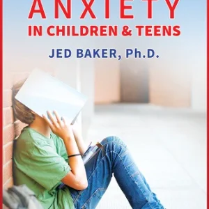 Overcoming Anxiety in Children and Teens by Jed Baker