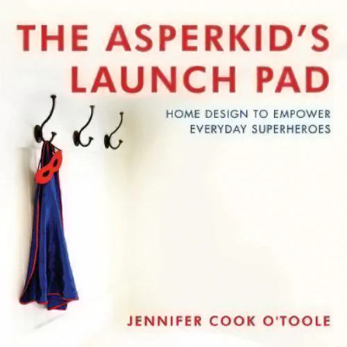 The Asperkid's Launch Pad by Jennifer Cook O'Toole