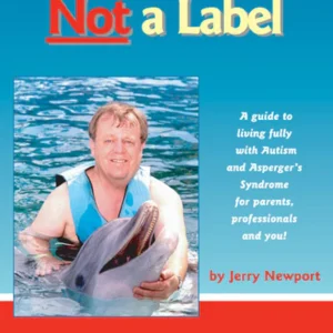 Your Life is Not a Label: A Guide to Living Fully with Autism and Asperger's Syndrome for Parents, Professionals and You!